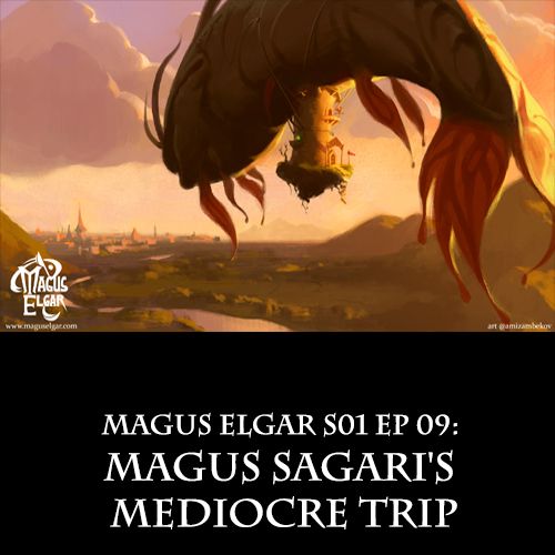 Magus Elgar S01 Ep 09: Magus Sagari's Mediocre Trip
