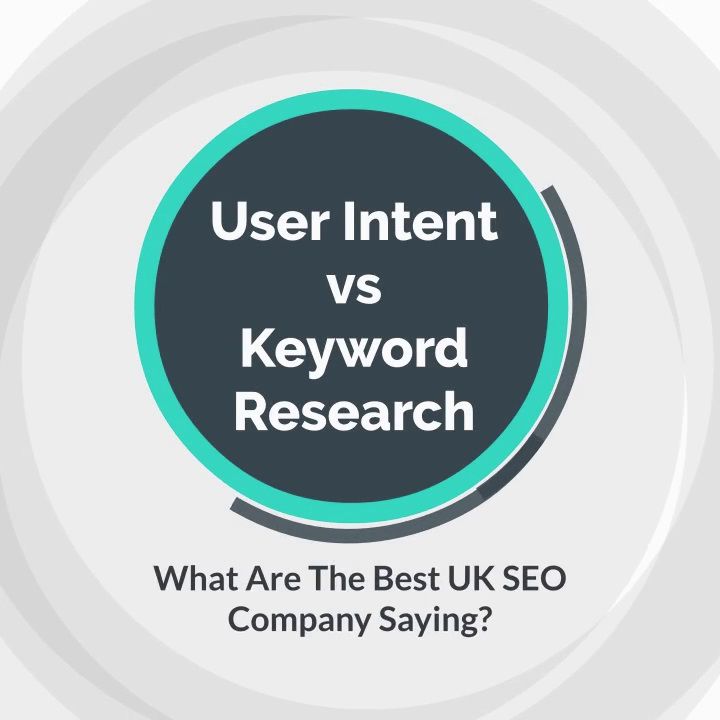 User Intent vs Keyword Research - What Are The Best UK SEO Company Services Saying