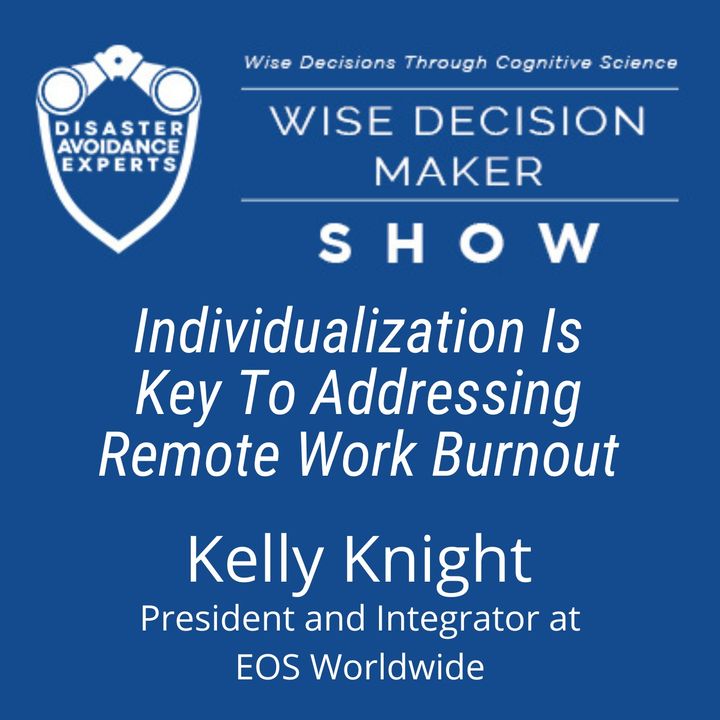 #145: Individualization Is Key To Addressing Remote Work Burnout: Kelly Knight of EOS Worldwide