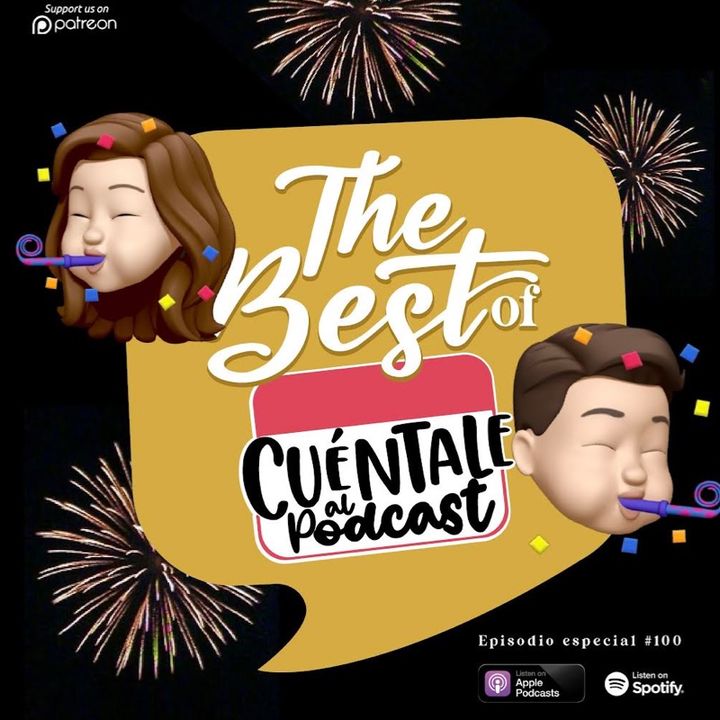 100. THE BEST OF CUÉNTALE AL PODCAST