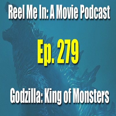 Ep. 279: Godzilla: King of the Monsters