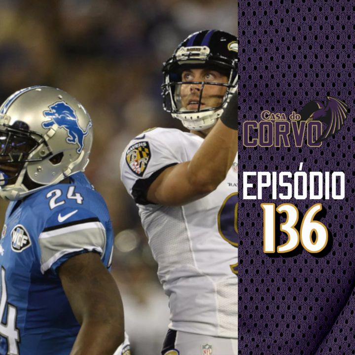 Casa do Corvo Podcast 136 - Ravens at Lions Preview