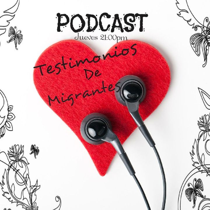 Testimonios de Migrantes podcast