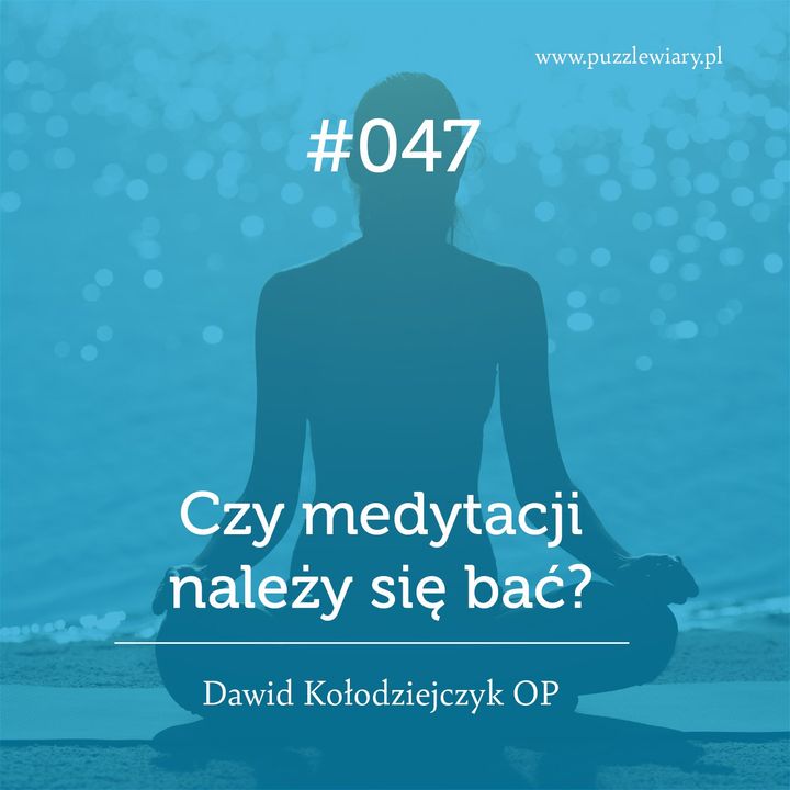 047: Czy medytacji należy się bać?