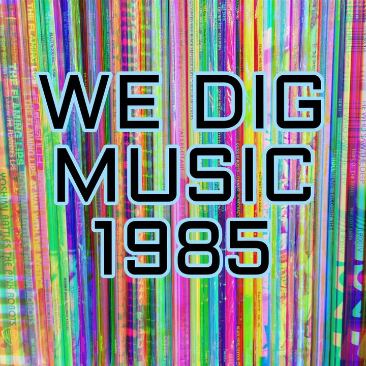We Dig Music - Series 4 Episode 1 - Best of 1985