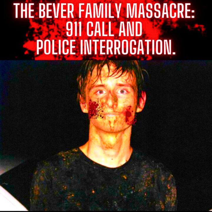 The Bever Family Massacre: 911 Call and Police Interrogation.