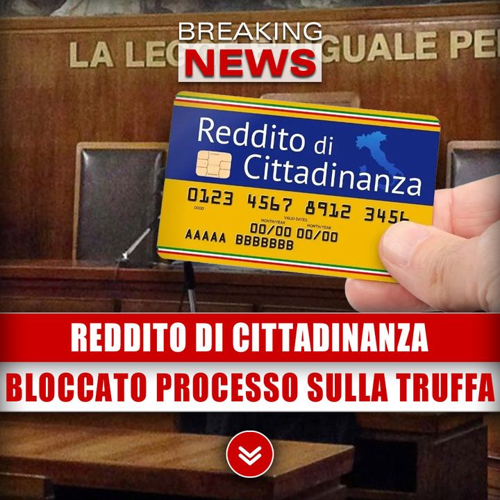 Reddito di Cittadinanza: Bloccato Il Processo Sulla Maxi Truffa!