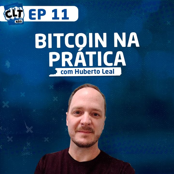 EP 11 - A Força do Bitcoin com Huberto Leal
