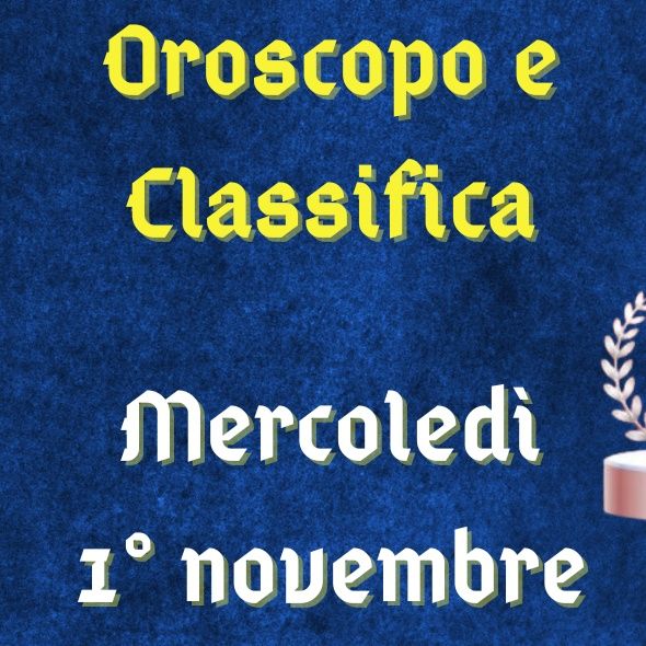 Oroscopo e classifica di mercoledì 1 novembre 2023: Ariete dritto al punto, illusioni per i Pesci