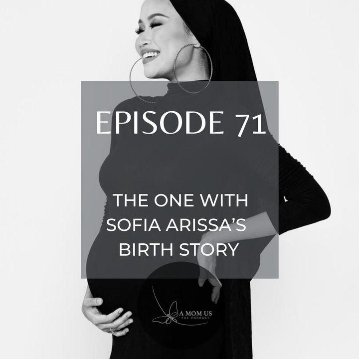 Episode 71: The One With Sofia Arissa's Birth Story