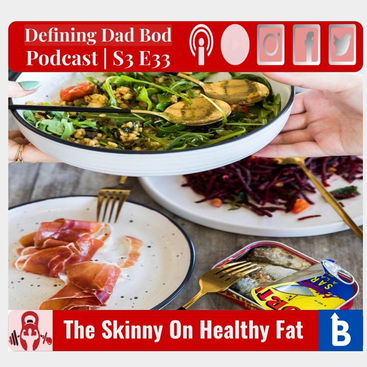 S3 E33 - The Skinny On Healthy Fats