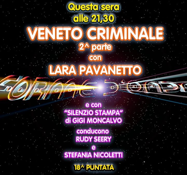 Forme d'Onda - Lara Pavanetto "Veneto Criminale, parte 2" - Gigi Moncalvo "Coronavirus" - 18^ puntata (12/03/2020)