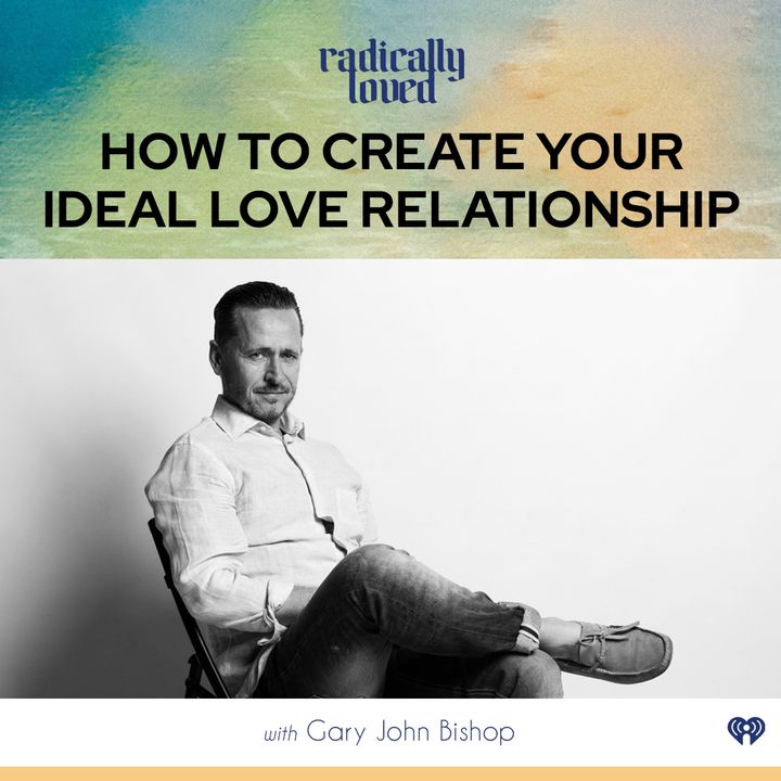 Episode 504. ⏪ Rewind ⏪ How to Create Your Ideal Love Relationship with Gary John Bishop
