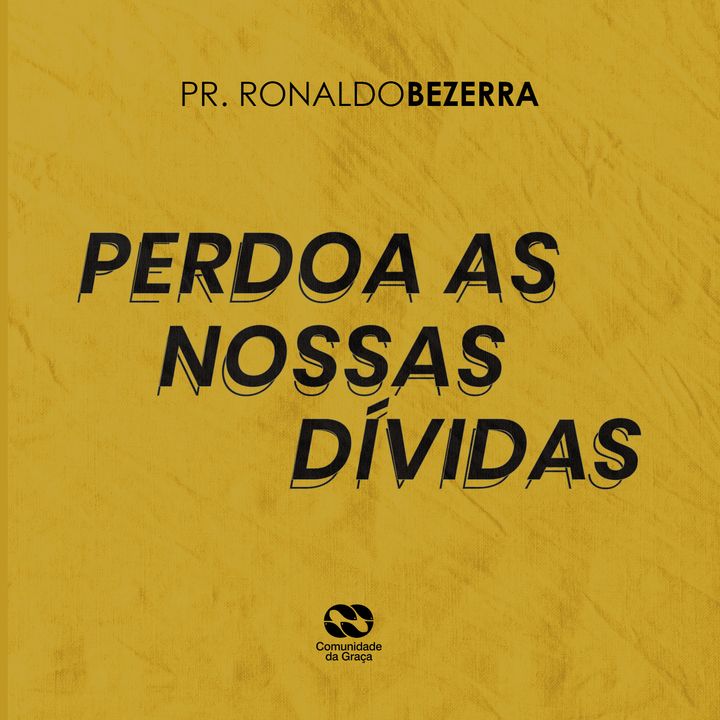 PERDOA AS NOSSAS DÍVIDAS // pr. Ronaldo Bezerra