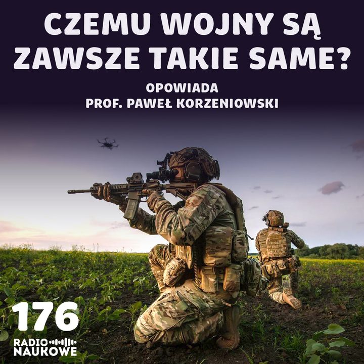 #176 Wojna i wojsko - nowe technologie a odwieczne zasady walki | prof. Paweł Korzeniowski