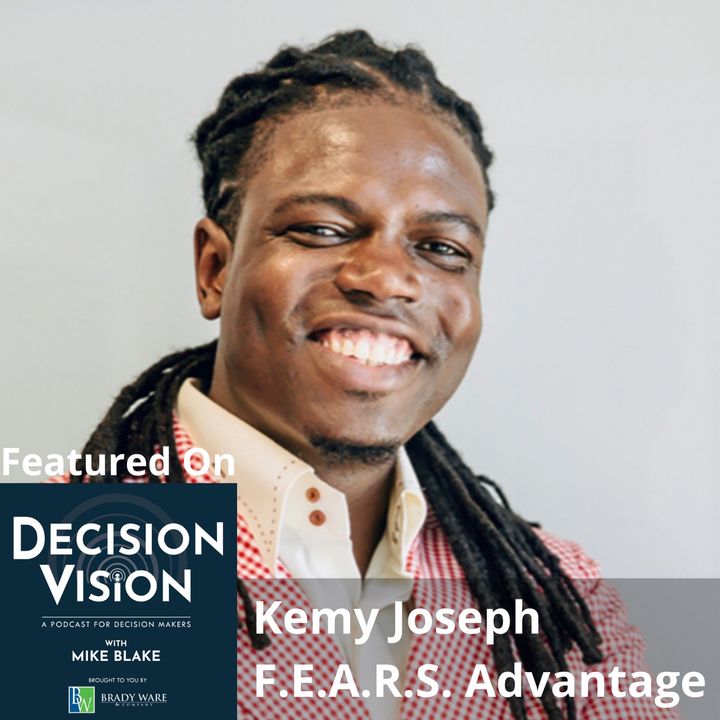 Decision Vision Episode 159: Should I Give My Employees More Autonomy? – An Interview with Kemy Joseph, F.E.A.R.S. Advantage