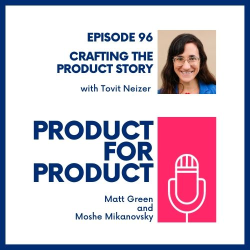 EP 96 - Crafting the Product Story with Tovit Neizer