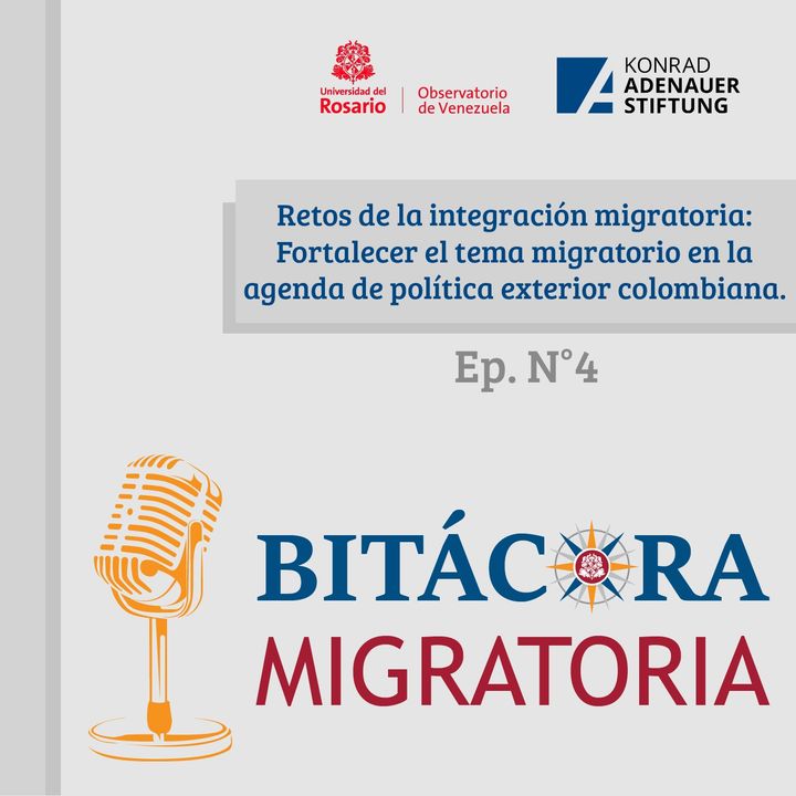 Retos de la integración migratoria: fortalecer el tema migratorio en la agenda de política exterior colombiana. Ep.4