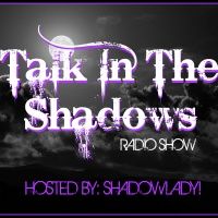 Talk In The Shadows Radio Show