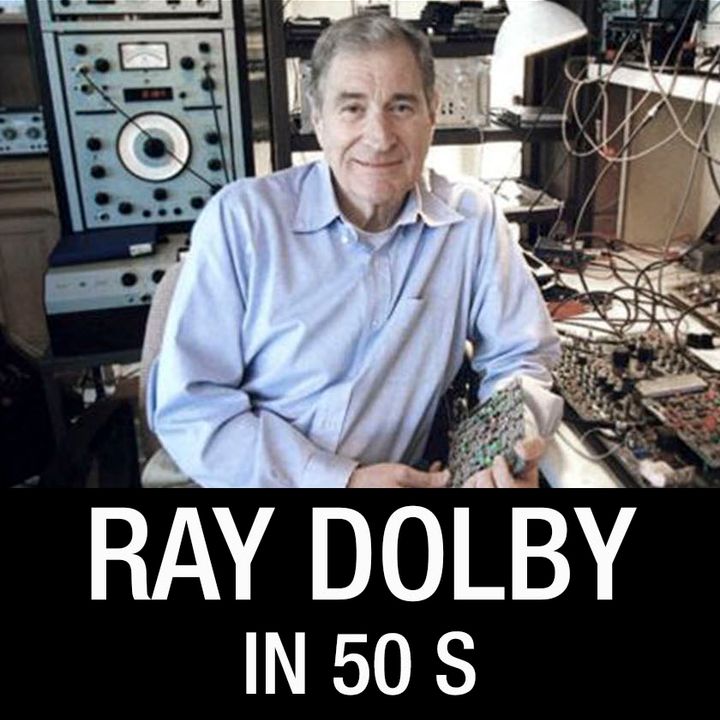 Ray Dolby in 50 s