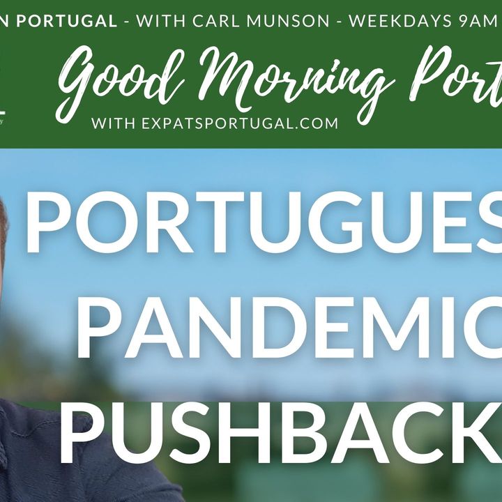 Portuguese pandemic pushback on Good Morning Portugal! with Carl Munson