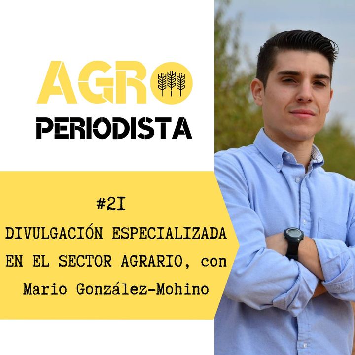21. Divulgación especializada en el sector agrario, con Mario González-Mohíno