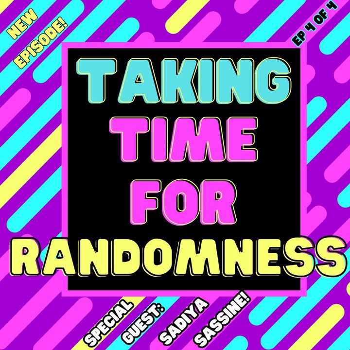 Taking Time For Randomness (Special Guest: Sadiya Sassine)