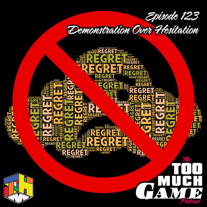 Episode 123 - Demonstration Over Hesitation