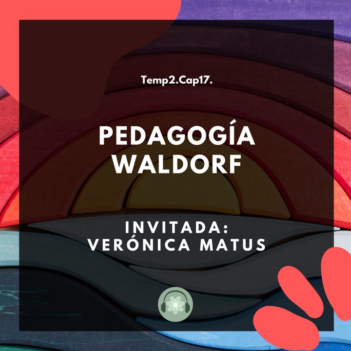 T2E17 - Pedagogía Waldorf / Verónica Matus