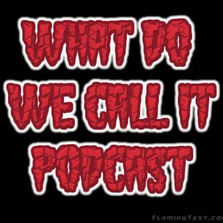What Do We Call It Podcast