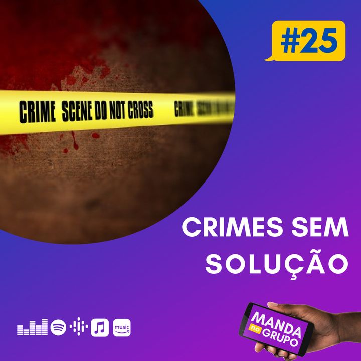 #25 - Crimes sem solução