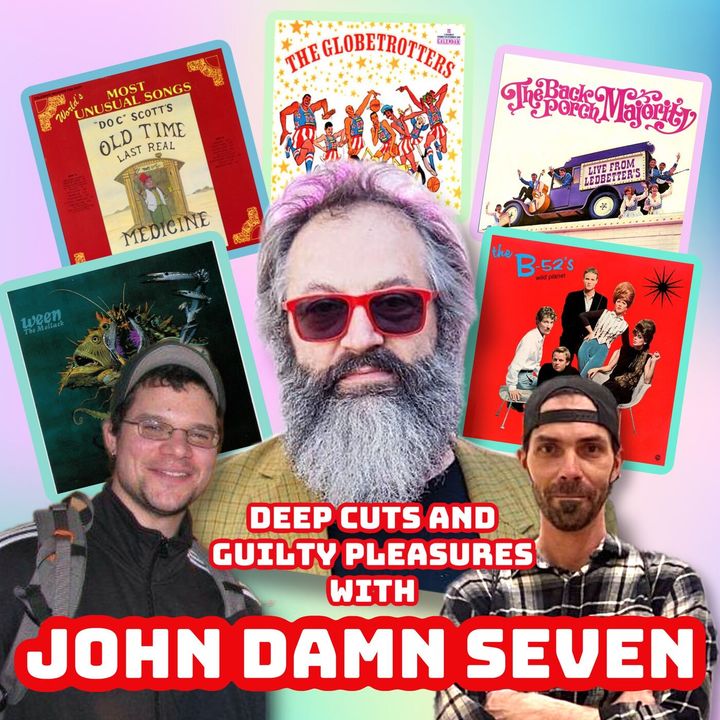 58: Deep cuts and guilty pleasures with John Damn Seven