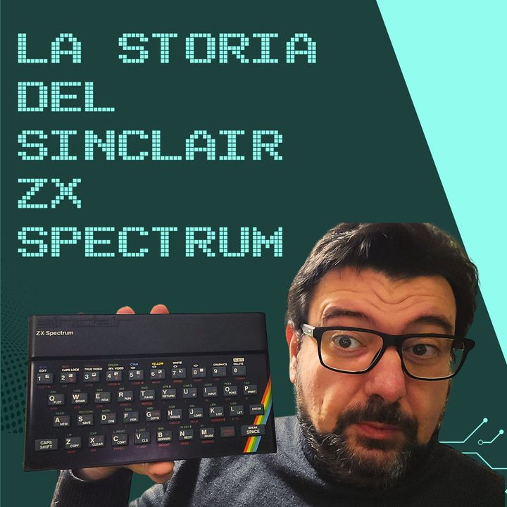 AI 10x05: La Storia Del Sinclair ZX Spectrum