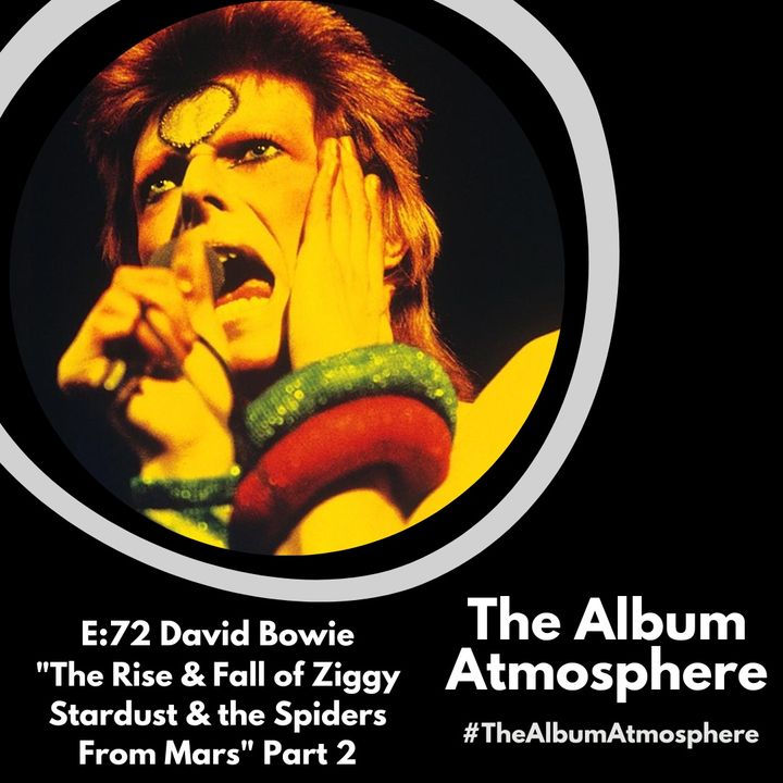 E:72 - David Bowie - "The Rise and Fall of Ziggy Stardust and the Spiders From Mars" Part 2