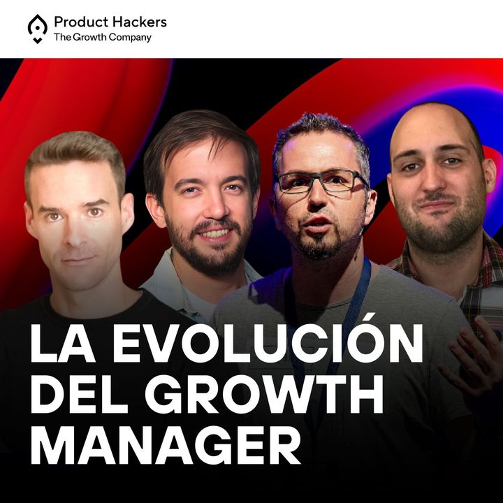 Del Growth Hacker al Growth Manager: la profesionalización del Growth