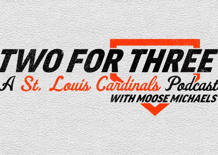 Two for Three A St.Louis Cardinals Podcast