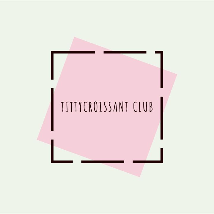 TittyCroissant Club