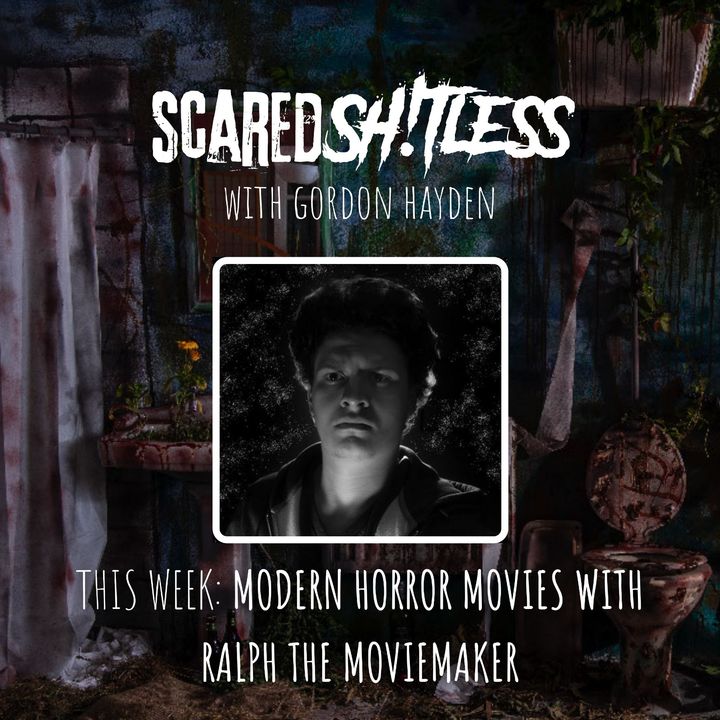 Episode 6 - RALPH THE MOVIEMAKER: THE CURRENT STATE OF HORROR