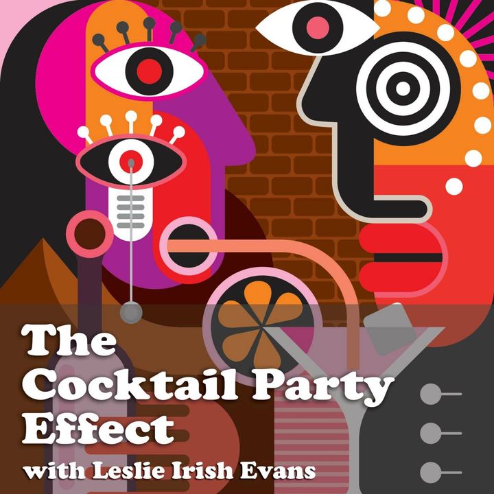 The Cocktail Party Effect with Leslie Irish Evans