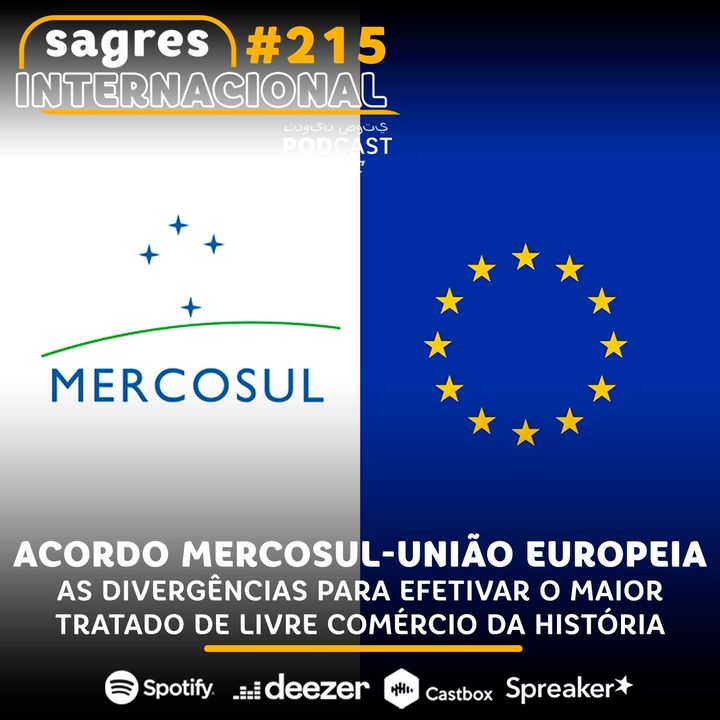 #215 | Acordo Mercosul-União Europeia: as divergências para efetivar o maior tratado de livre comércio da história