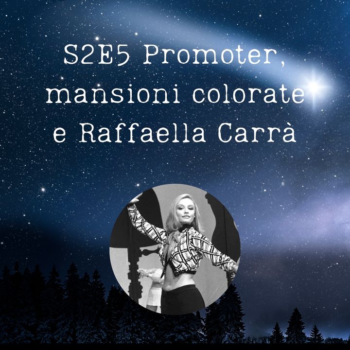 S2E5 - Promoter, mansioni colorate e Raffaella Carrà