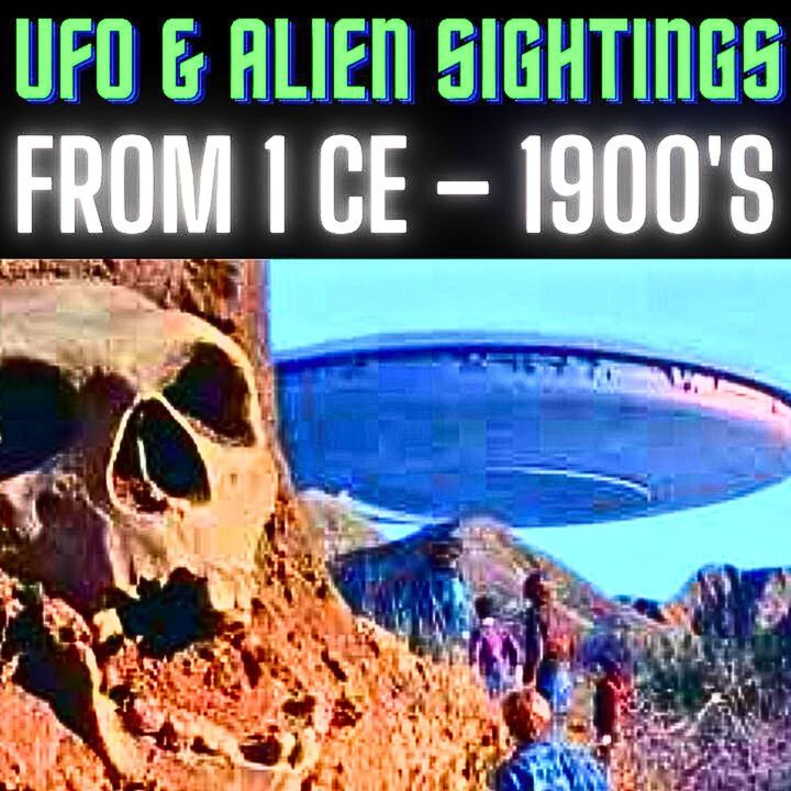 UFO & Alien Sightings From 1 CE – 1900's 👽 UFO and Alien Sightings Reports throughout History