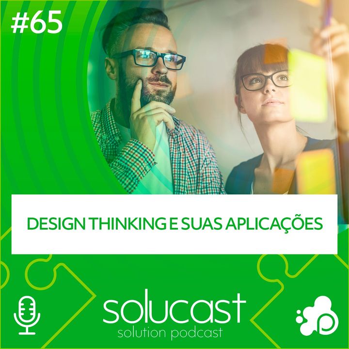 #65 - Design Thinking e suas Aplicações
