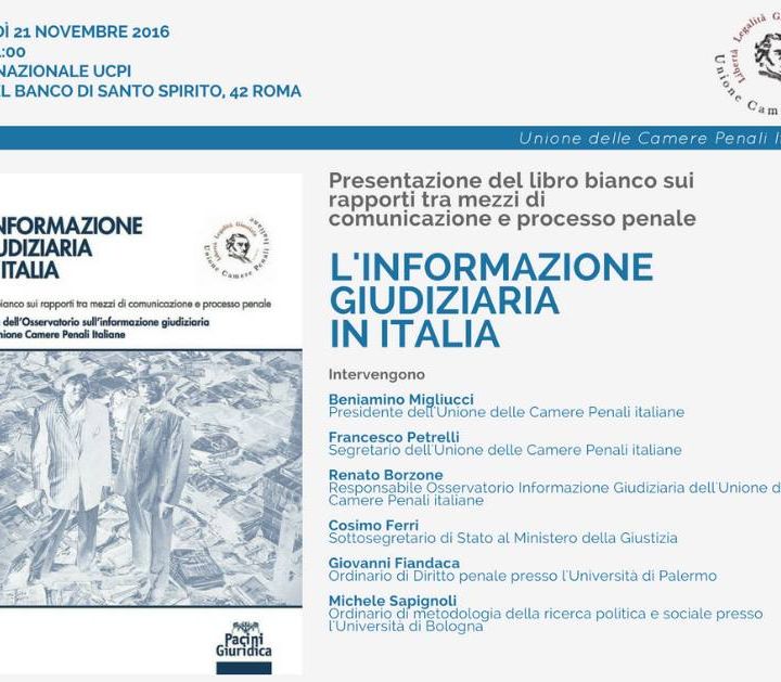 Dalla sede dell'UCPI - Unione Camere Penali Italiane: presentazione del libro "L'INFORMAZIONE GIUDIZIARIA IN ITALIA", 21.11.2016