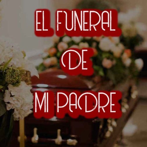 El Funeral De Mi Padre / Relato de Terror