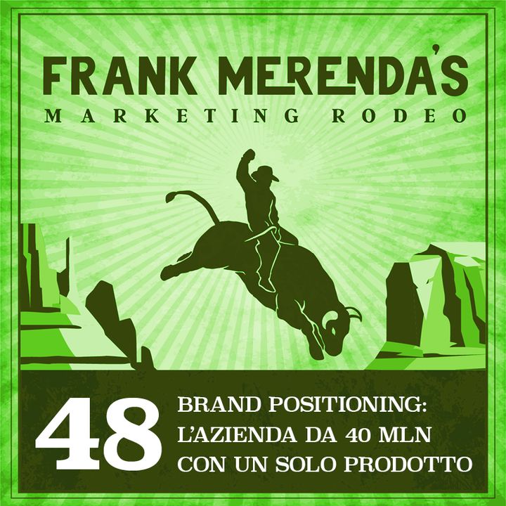 #48 - Brand Positioning - L'azienda da 40 MLN di € con un solo Prodotto