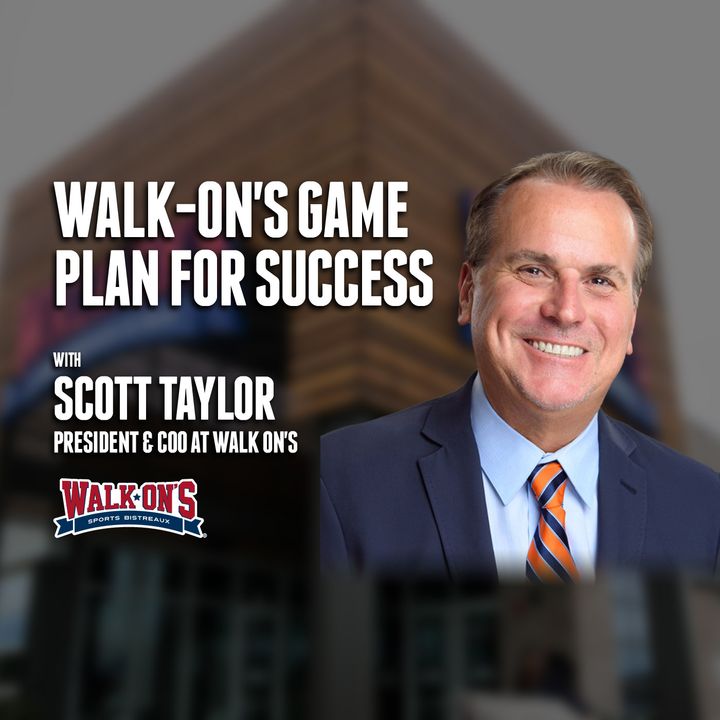 53. Walk-On's Game Plan for Success | Scott Taylor - Walk On’s