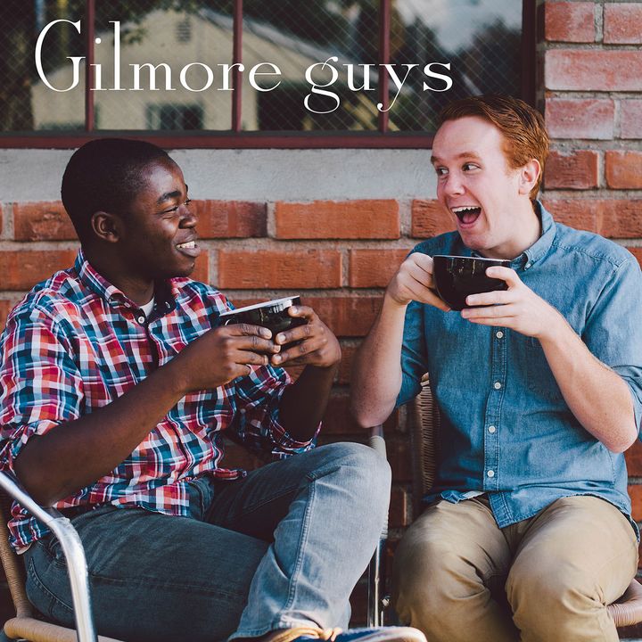 Gilmore Guys: A Gilmore Girls Podcast