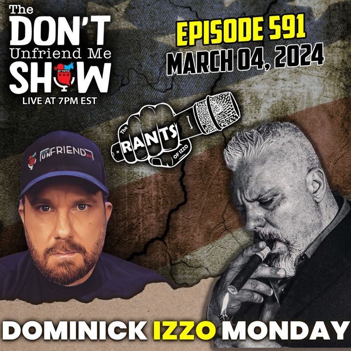 Dominick Izzo Rants of (Izzo Show) w/ special guest: The DUM Show 