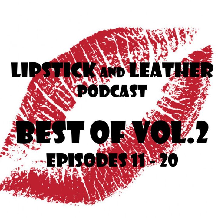 The Best of Lipstick and Leather podcast Volume 2 - Episodes 11 - 20